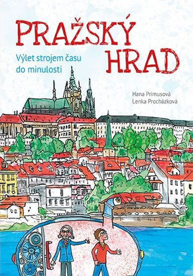 PRAŽSKÝ HRAD - VÝLET STROJEM ČASU DO MINULOSTI