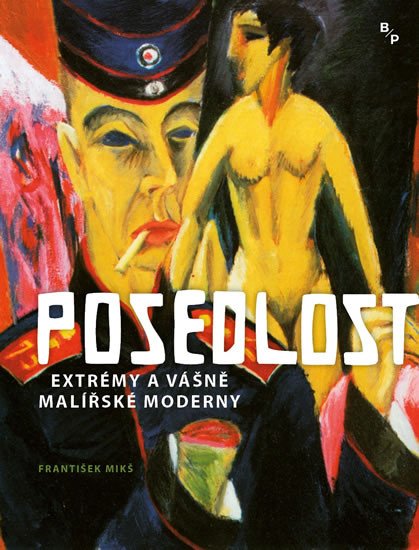 POSEDLOST - EXTRÉMY A VÁŠNĚ MALÍŘSKÉ MODERNY