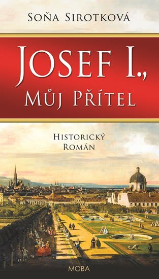 JOSEF I., MŮJ PŘÍTEL