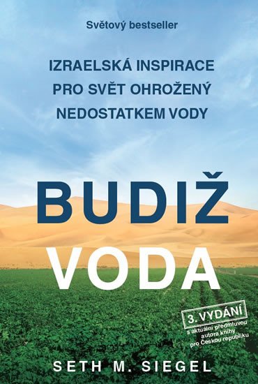 BUDIŽ VODA - IZRAELSKÁ INSPIRACE PRO SVĚT OHROŽENÝ NEDOSTAT.