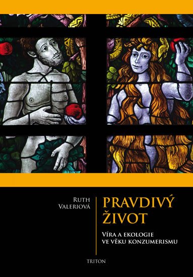 PRAVDIVÝ ŽIVOT - VÍRA A EKOLOGIE VE VĚKU KONZUMERISMU