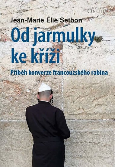 OD JARMULKY KE KŘÍŽI PŘÍBĚH KONVERZE F