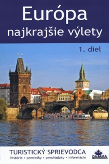 EURÓPA - NAJKRAJŠIE VÝLETY, 1. DIEL