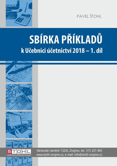 SBÍRKA PŘÍKLADŮ K UČEBNICI ÚČETNICTVÍ 2018 1.DÍL