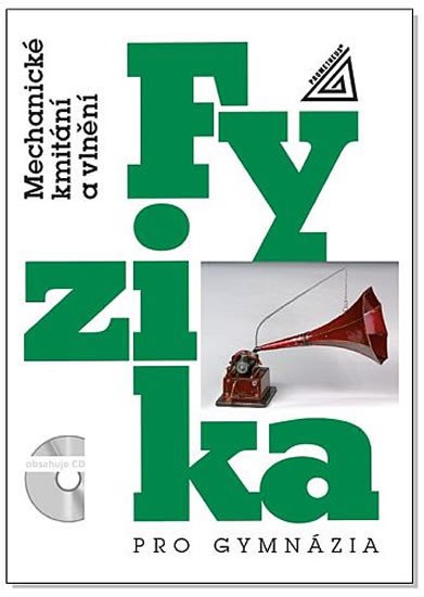 FYZIKA PRO GYMNÁZIA MECHANICKÉ KMITÁNÍ A VLNĚNÍ