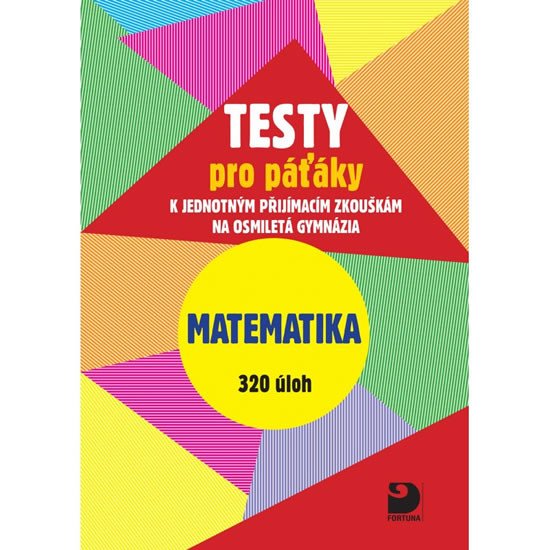 TESTY PRO PÁŤÁKY MATEMATIKA 320 ÚLOH