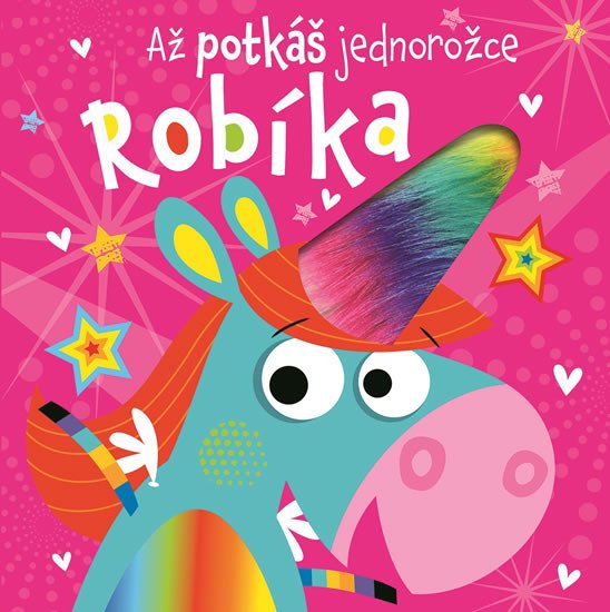 AŽ POTKÁŠ JEDNOROŽCE ROBÍKA