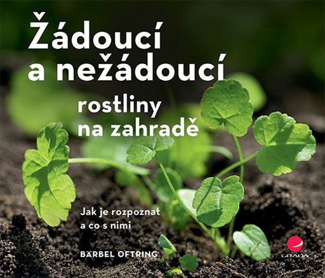 ŽÁDOUCÍ A NEŽÁDOUCÍ ROSTLINY NA ZAHRADĚ