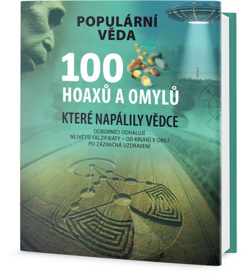 100 HOAXŮ A OMYLŮ, KTERÉ NAPÁLILY VĚDCE