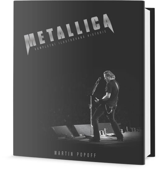 METALLICA - KOMPLETNÍ ILUSTROVANÁ HISTORIE