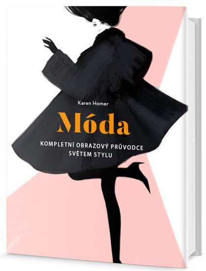 MÓDA - KOMPLETNÍ OBRAZOVÝ PRŮVODCE SVĚTEM STYLU