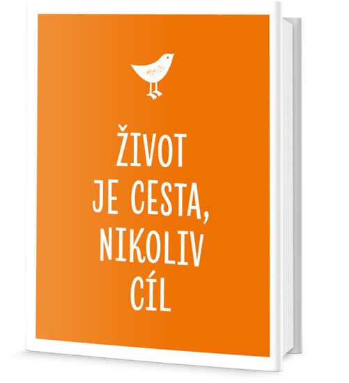 ŽIVOT JE CESTA, NIKOLIV CÍL