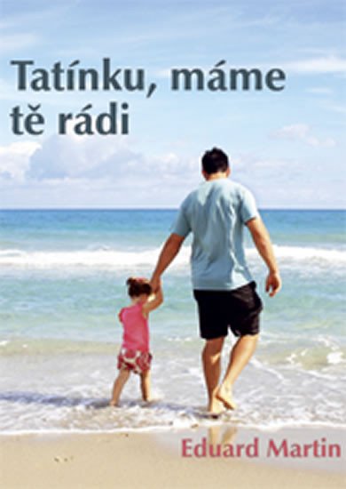 TATÍNKU, MÁME TĚ RÁDI