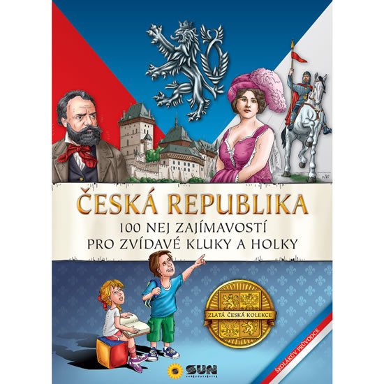 ČESKÁ REPUBLIKA - 100 NEJ ZAJÍMAVOSTÍ PRO ZVÍDAVÉ KLUKY A