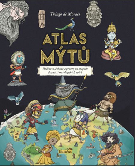 ATLAS MÝTŮ - MÝTICKÝ SVĚT BOHŮ