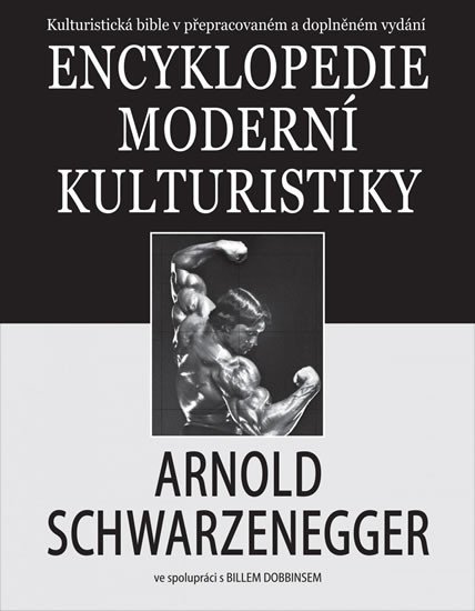 Obálka knihy ENCYKLOPEDIE MODERNÍ KULTURISTIKY od autora Schwarzenegger Arnold
