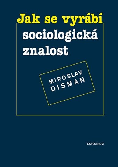 JAK SE VYRÁBÍ SOCIOLOGICKÁ ZNALOST