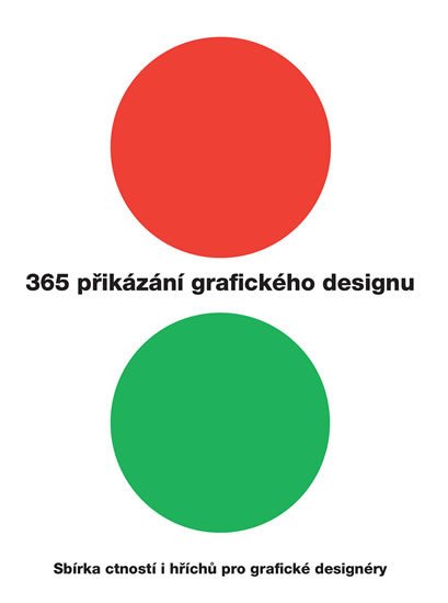 365 PŘIKÁZÁNÍ GRAFICKÉHO DESIGNU - SBÍRKA CTNOSTÍ I HŘÍCHŮ