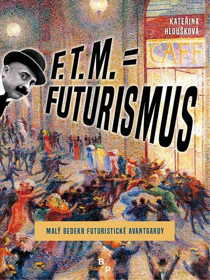 F. T. M. = FUTURISMUS