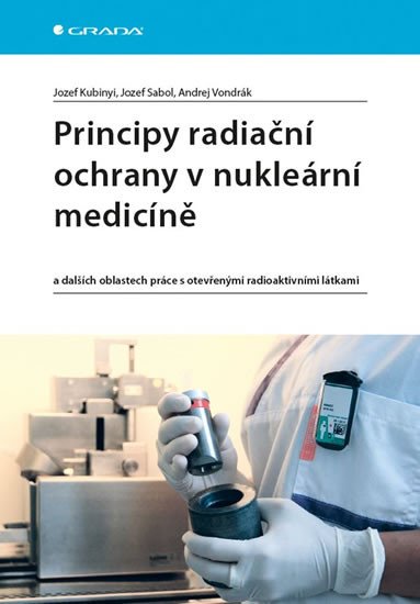 PRINCIPY RADIAČNÍ OCHRANY V NUKLEÁRNÍ MEDICÍNĚ