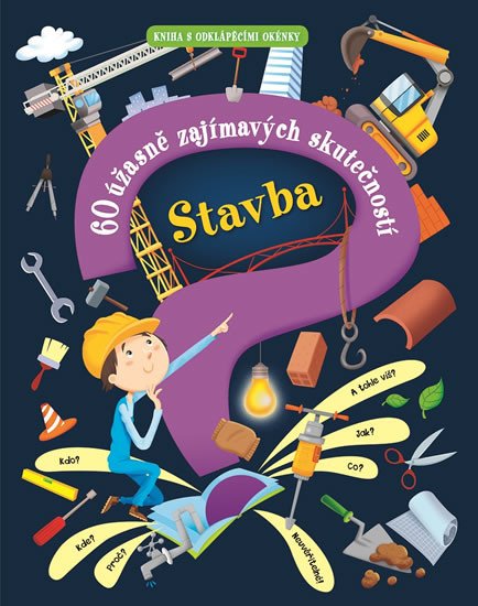 STAVBA - 60 ÚŽASNĚ ZAJÍMAVÝCH SKUTEČNOSTÍ