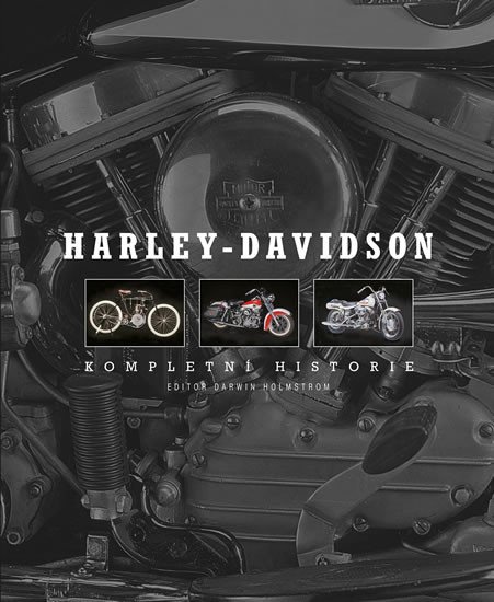 HARLEY-DAVIDSON - KOMPLETNÍ HISTORIE