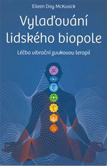 Obálka knihy VYLAĎOVÁNÍ LIDSKÉHO BIOPOLE - LÉČBA VIBRAČNÍ ZVUKOVOU TERAP. od autora Day McKusick,  Eileen
