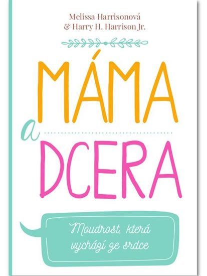 MÁMA A DCERA - MOUDROST, KTERÁ VYCHÁZÍ ZE SRDCE