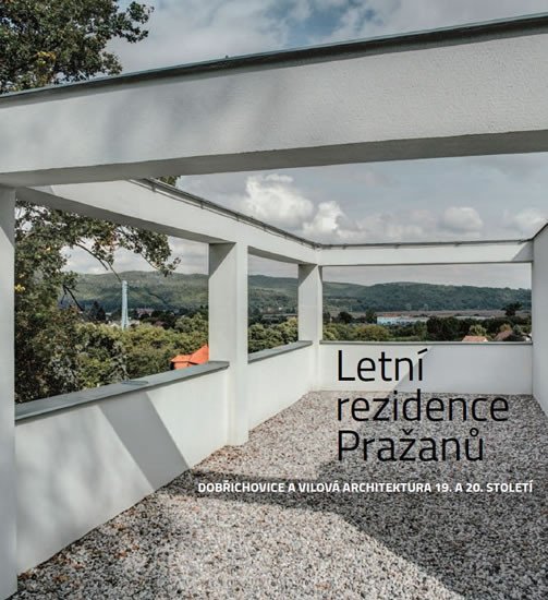 LETNÍ REZIDENCE PRAŽANŮ (DOBŘICHOVICE A VILOVÁ ARCHITEKTURA)