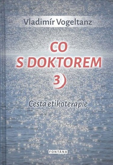 CO S DOKTOREM 3 - CESTA ETIKOTERAPIE