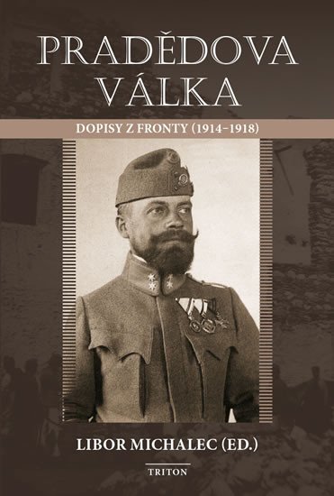 PRADĚDOVA VÁLKA - DOPISY Z FRONTY (1914-1918)