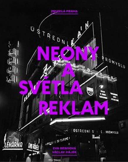 NEONY A SVĚTLA REKLAM (ZMIZELÁ PRAHA)