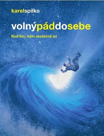 VOLNÝ PÁD DO SEBE-BUĎ TÍM,KÝM SKUTEČNĚ JSI