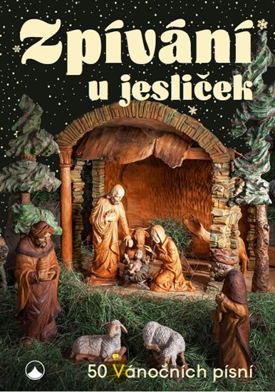 ZPÍVÁNÍ U JESLIČEK - 50 VÁNOČNÍCH PÍSNÍ