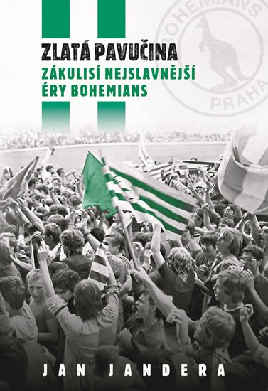 ZLATÁ PAVUČINA - ZÁKULISÍ NEJSLAVNĚJŠÍ ÉRY BOHEMIANS