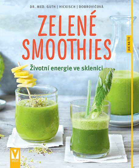 ZELENÉ SMOOTHIES - ŽIVOTNÍ ENERGIE VE SKLENICI