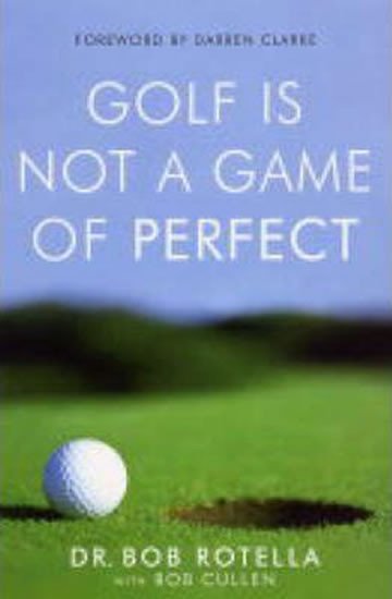 GOLF IS NOT A GAME OF PERFECT