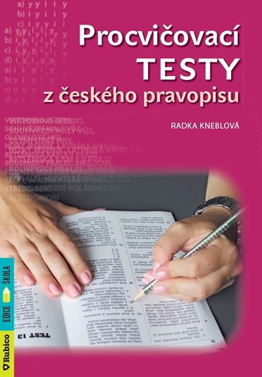 PROCVIČOVACÍ TESTY Z ČESKÉHO PRAVOPISU