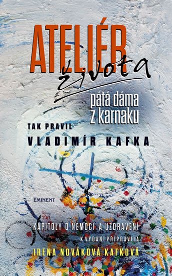 ATELIÉR ŽIVOTA - TAK PRAVIL VLADIMÍR KAFKA