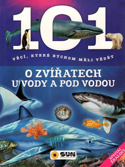 101 VĚCÍ O ZVÍŘATECH U VODY A POD VODOU