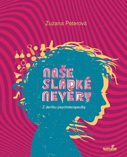 NAŠE SLADKÉ NEVĚRY - Z DENÍKU PSYCHOTERAPEUTKY