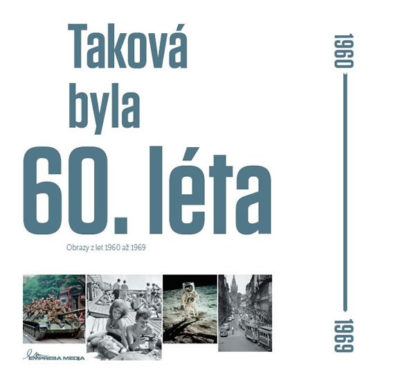 TAKOVÁ BYLA 60. LÉTA - OBRAZY Z LET 1960 AŽ 1969