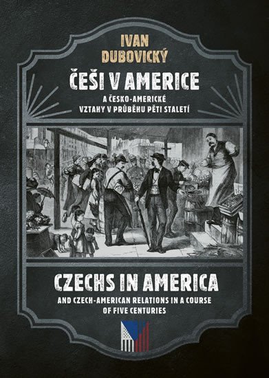 ČEŠI V AMERICE A ČESKO-AMERICKÉ VZTAHY V