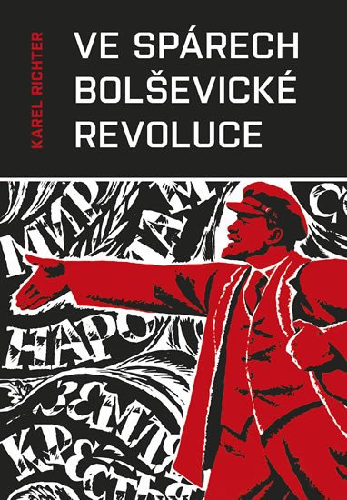 VE SPÁRECH BOLŠEVICKÉ REVOLUCE