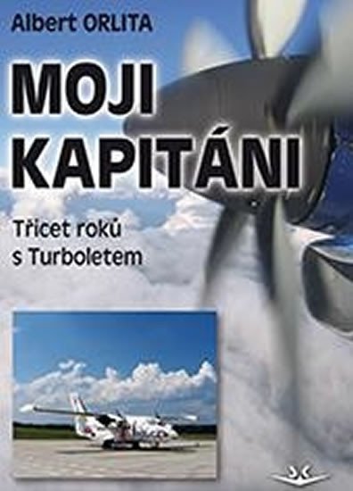 MOJI KAPITÁNI. TŘICET ROKŮ S TURBOLETEM