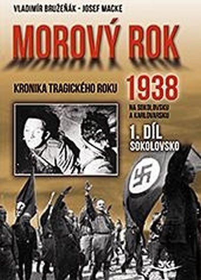 MOROVÝ ROK 1938 NA SOKOLOVSKU A KARLOVARSKU 1.DÍL SOKOLOVSKO