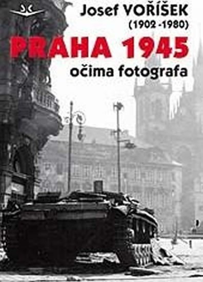 PRAHA 1945 OČIMA FOTOGRAFA