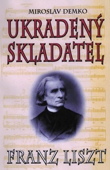 UKRADENÝ SKLADATEL LISZT FRANZ