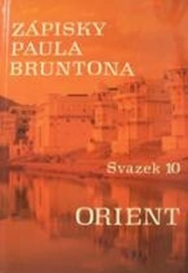 ZÁPISKY PAULA BRUNTONA 10 - ORIENT