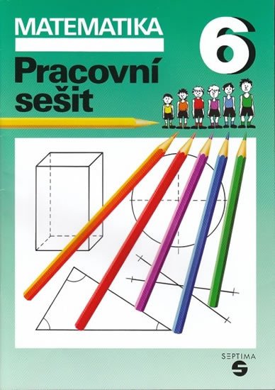 MATEMATIKA 6 PRACOVNÍ SEŠIT /SEPTIMA/